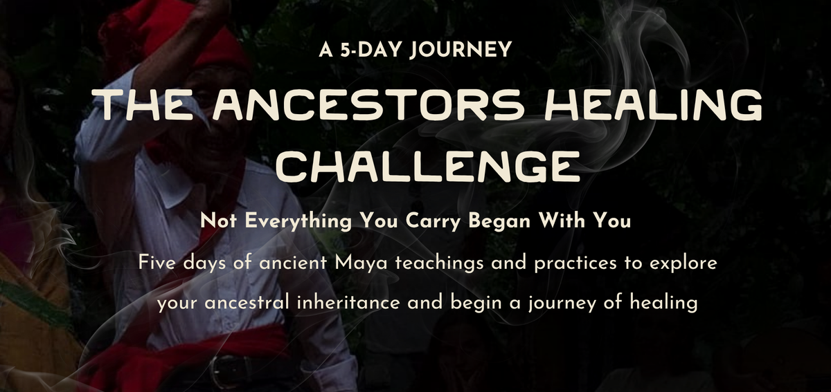 The Ancestors Healing Challenge